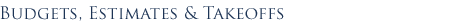 Budgets, Estimates & Takeoffs